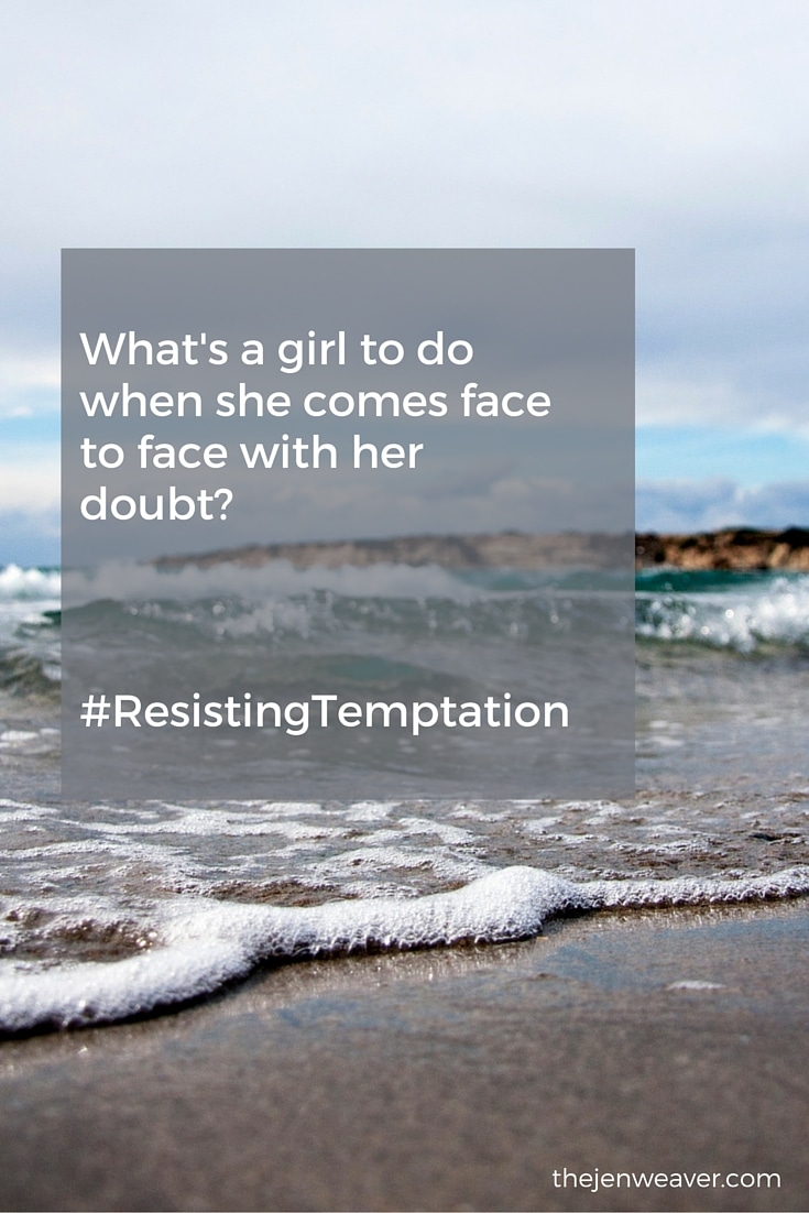 What's a girl to do when she comes face to face with her doubt? A helpful blog post on how to resist temptation.